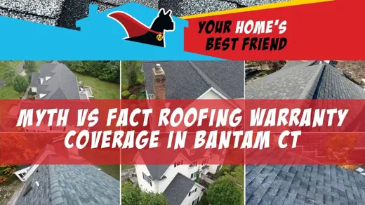 Myth vs Fact Roofing Warranty Coverage in Bantam CT